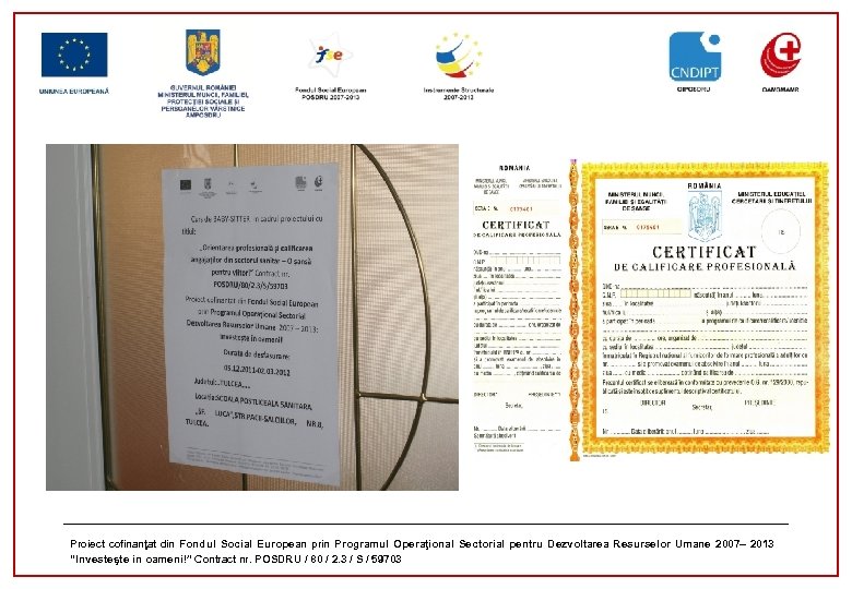 Proiect cofinanţat din Fondul Social European prin Programul Operaţional Sectorial pentru Dezvoltarea Resurselor Umane