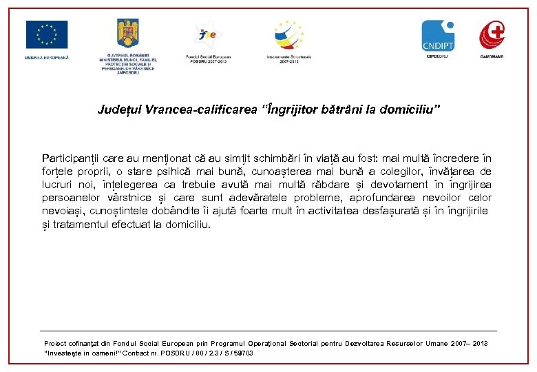 Județul Vrancea-calificarea “Îngrijitor bătrâni la domiciliu” Participanții care au menționat că au simțit schimbări