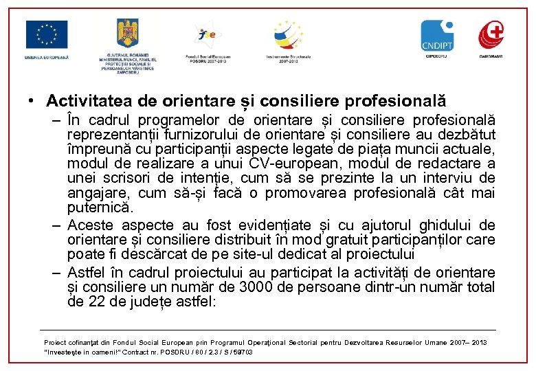  • Activitatea de orientare și consiliere profesională – În cadrul programelor de orientare
