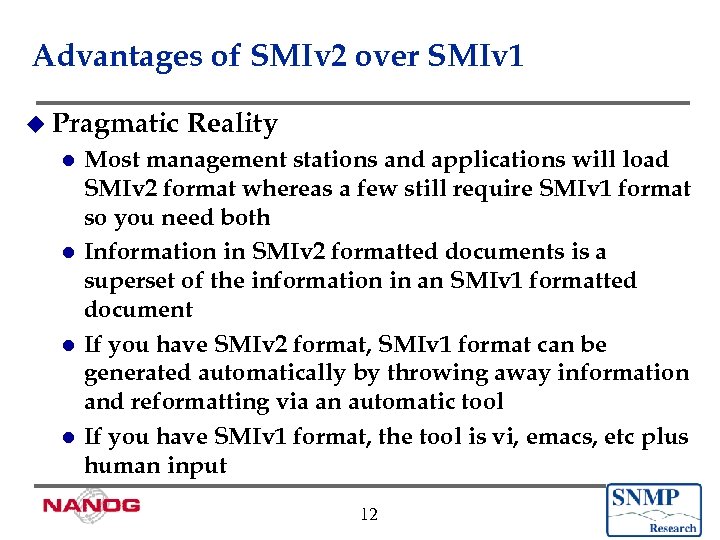 Advantages of SMIv 2 over SMIv 1 u Pragmatic Reality Most management stations and