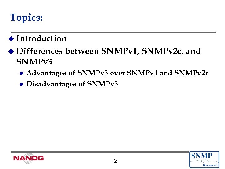 Topics: u Introduction u Differences between SNMPv 1, SNMPv 2 c, and SNMPv 3