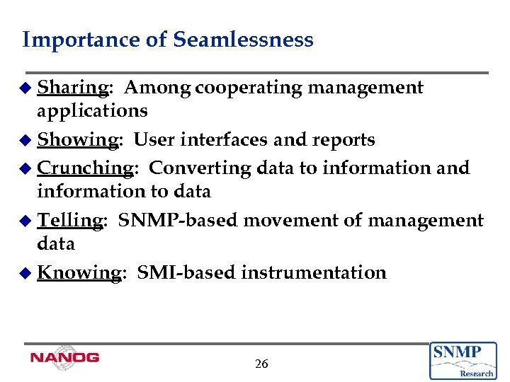 Importance of Seamlessness u Sharing: Among cooperating management applications u Showing: User interfaces and