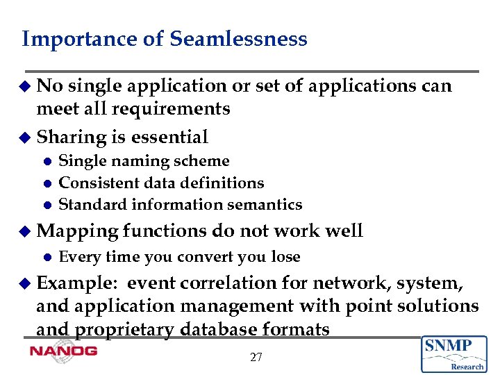 Importance of Seamlessness u No single application or set of applications can meet all