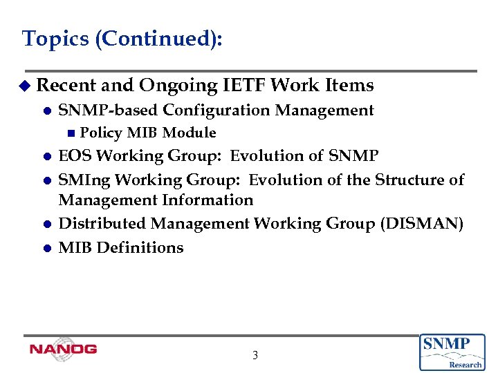 Topics (Continued): u Recent l and Ongoing IETF Work Items SNMP-based Configuration Management n