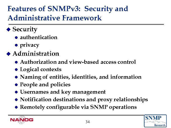 Features of SNMPv 3: Security and Administrative Framework u Security authentication l privacy l