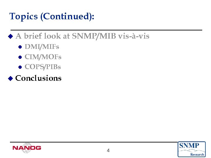 Topics (Continued): u. A brief look at SNMP/MIB vis-à-vis DMI/MIFs l CIM/MOFs l COPS/PIBs