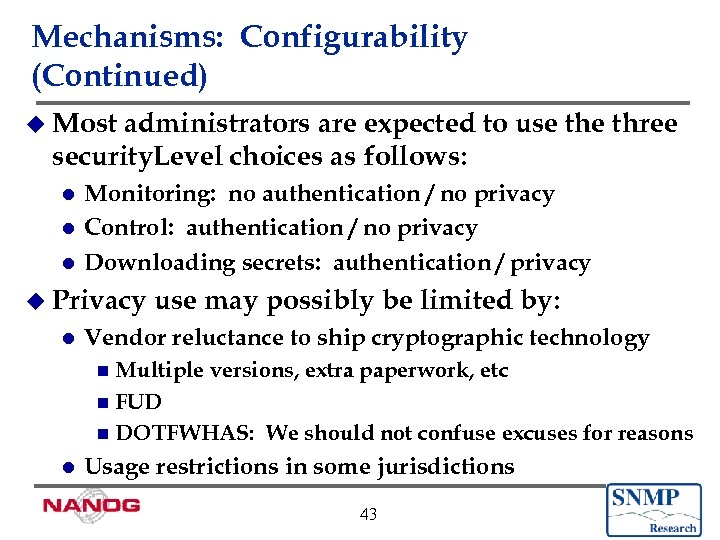 Mechanisms: Configurability (Continued) u Most administrators are expected to use three security. Level choices