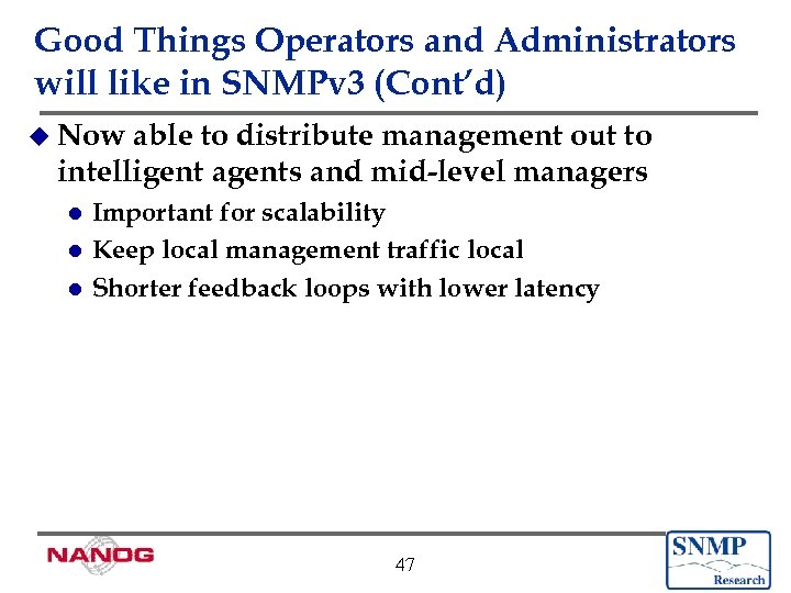 Good Things Operators and Administrators will like in SNMPv 3 (Cont’d) u Now able