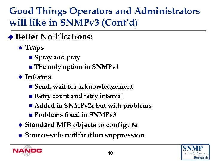 Good Things Operators and Administrators will like in SNMPv 3 (Cont’d) u Better l