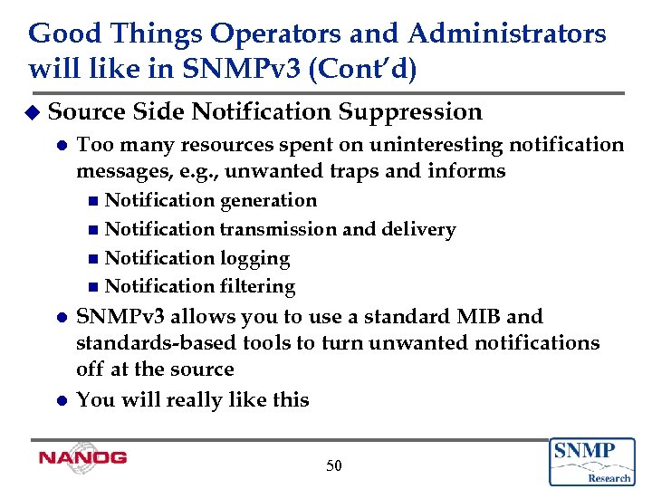 Good Things Operators and Administrators will like in SNMPv 3 (Cont’d) u Source l