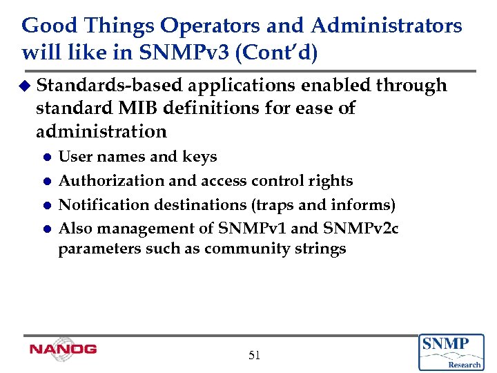 Good Things Operators and Administrators will like in SNMPv 3 (Cont’d) u Standards-based applications