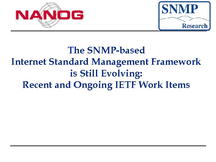 The SNMP-based Internet Standard Management Framework is Still Evolving: Recent and Ongoing IETF Work