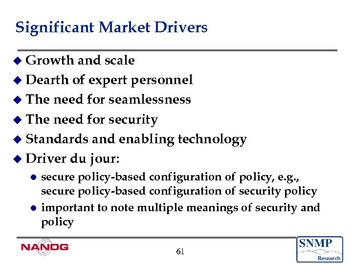 Significant Market Drivers u Growth and scale u Dearth of expert personnel u The