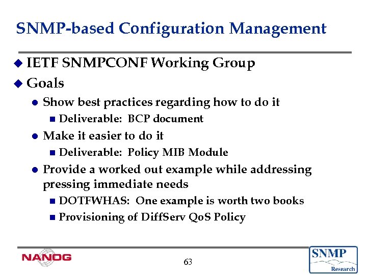 SNMP-based Configuration Management u IETF SNMPCONF Working Group u Goals l Show best practices