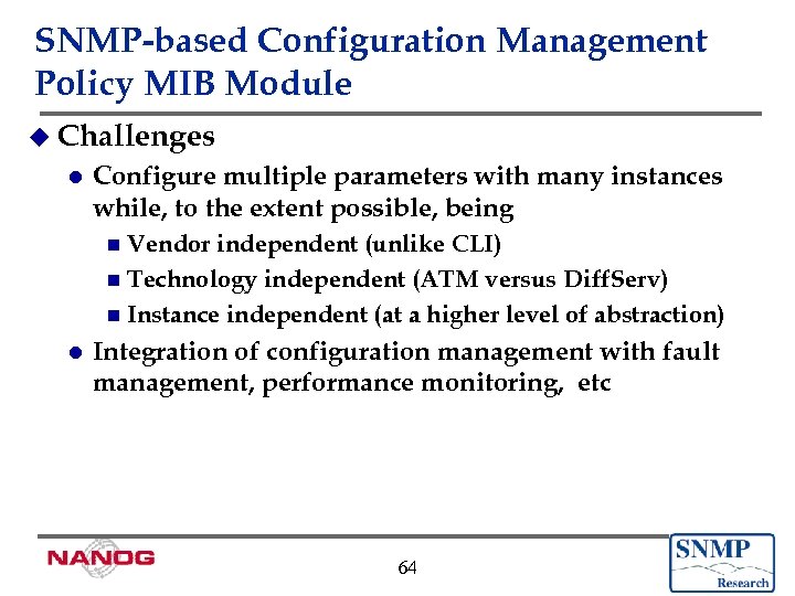 SNMP-based Configuration Management Policy MIB Module u Challenges l Configure multiple parameters with many