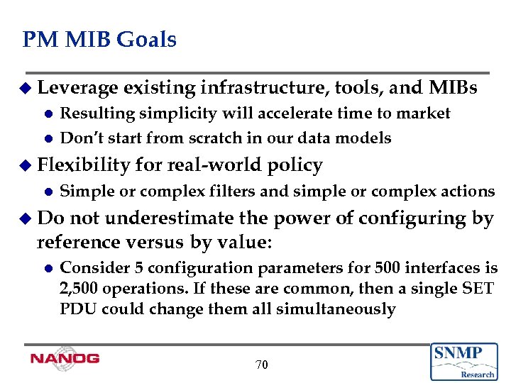 PM MIB Goals u Leverage existing infrastructure, tools, and MIBs Resulting simplicity will accelerate