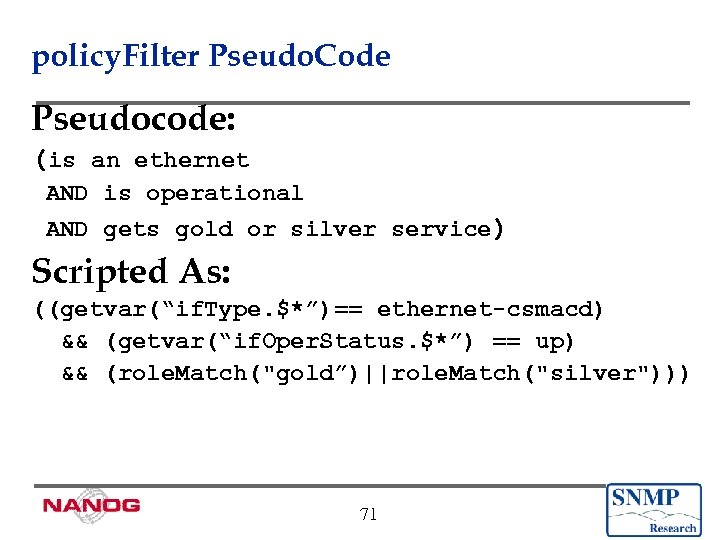 policy. Filter Pseudo. Code Pseudocode: (is an ethernet AND is operational AND gets gold