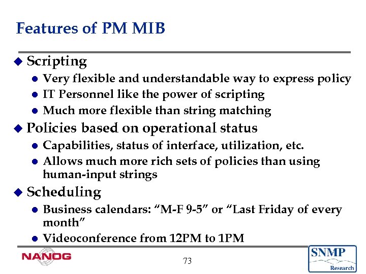 Features of PM MIB u Scripting Very flexible and understandable way to express policy