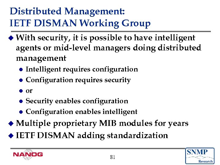 Distributed Management: IETF DISMAN Working Group u With security, it is possible to have