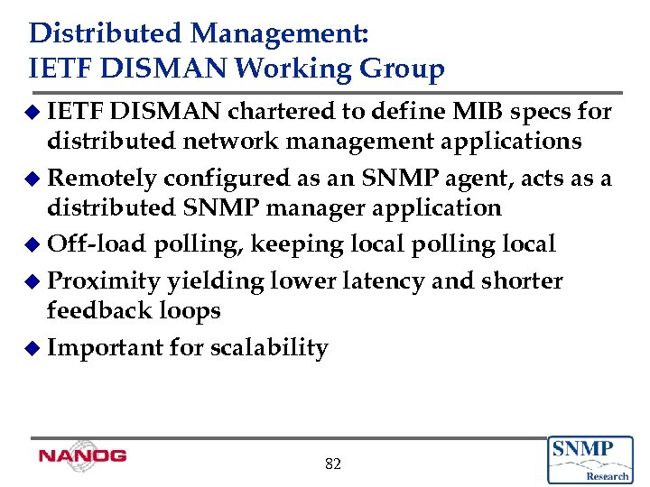 Distributed Management: IETF DISMAN Working Group u IETF DISMAN chartered to define MIB specs