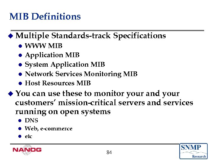 MIB Definitions u Multiple l l l Standards-track Specifications WWW MIB Application MIB System