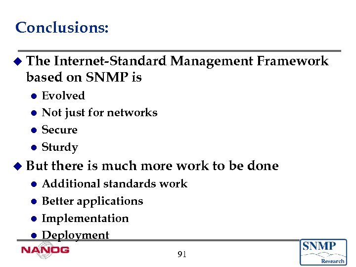 Conclusions: u The Internet-Standard Management Framework based on SNMP is Evolved l Not just