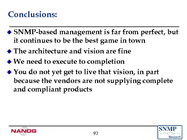 Conclusions: u SNMP-based management is far from perfect, but it continues to be the