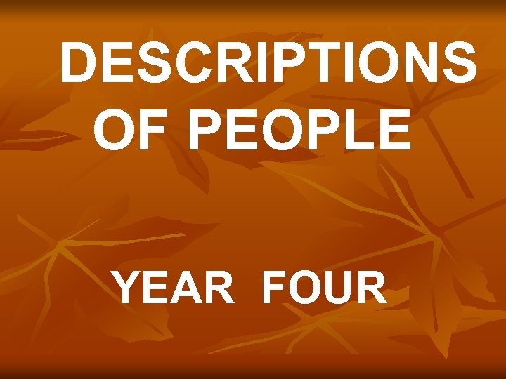 DESCRIPTIONS OF PEOPLE YEAR FOUR 