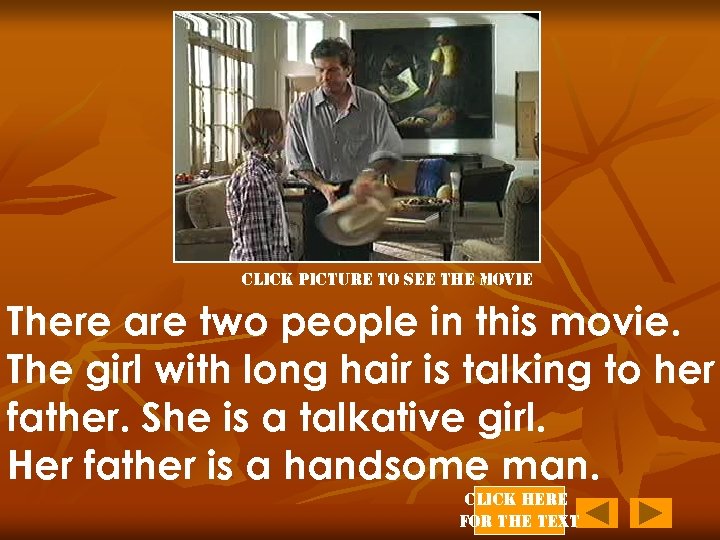 click picture to see the movie There are two people in this movie. The