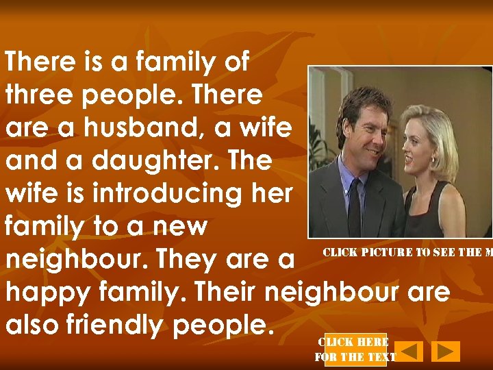 There is a family of three people. There a husband, a wife and a