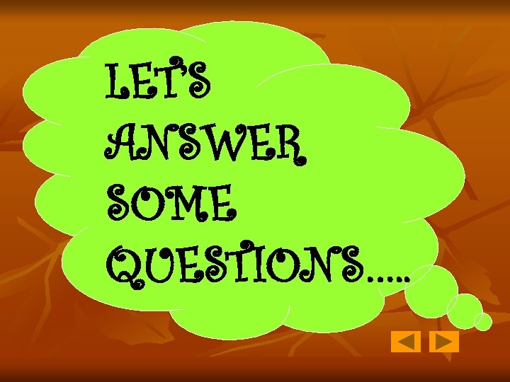 LET’S ANSWER SOME QUESTIONS…. . 
