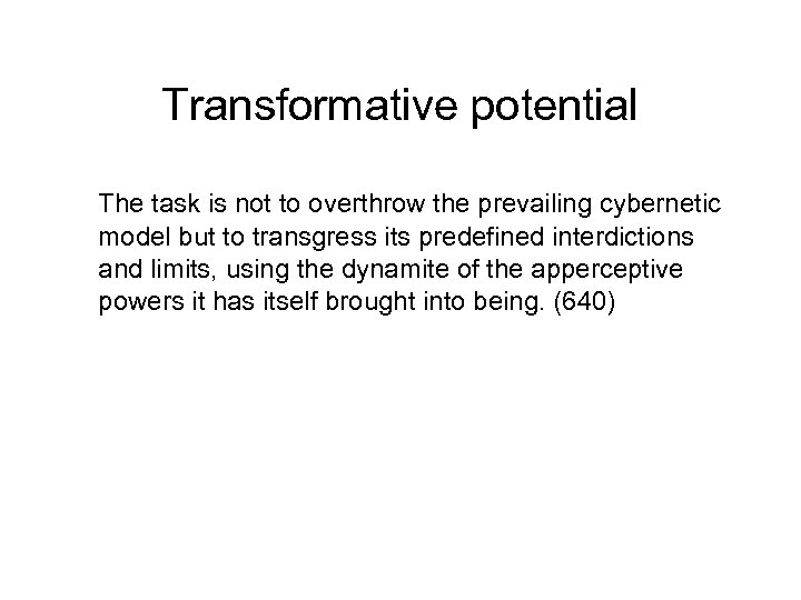 Transformative potential The task is not to overthrow the prevailing cybernetic model but to