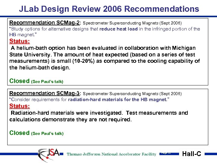 JLab Design Review 2006 Recommendations Recommendation SCMag-2: Spectrometer Superconducting Magnets (Sept 2006) “Study options