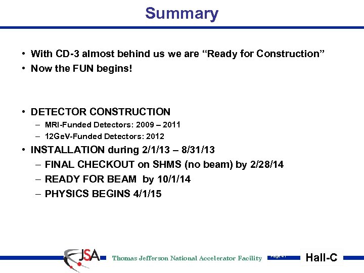 Summary • With CD-3 almost behind us we are “Ready for Construction” • Now
