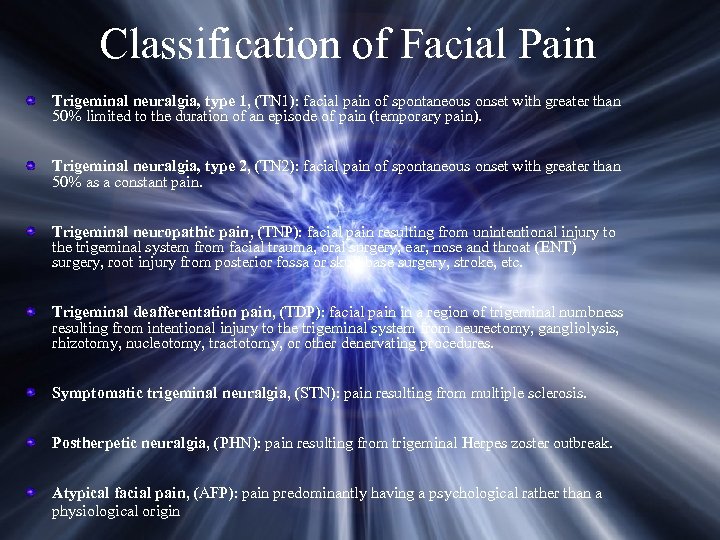 Classification of Facial Pain Trigeminal neuralgia, type 1, (TN 1): facial pain of spontaneous