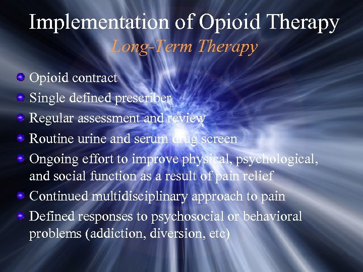 Implementation of Opioid Therapy Long-Term Therapy Opioid contract Single defined prescriber Regular assessment and