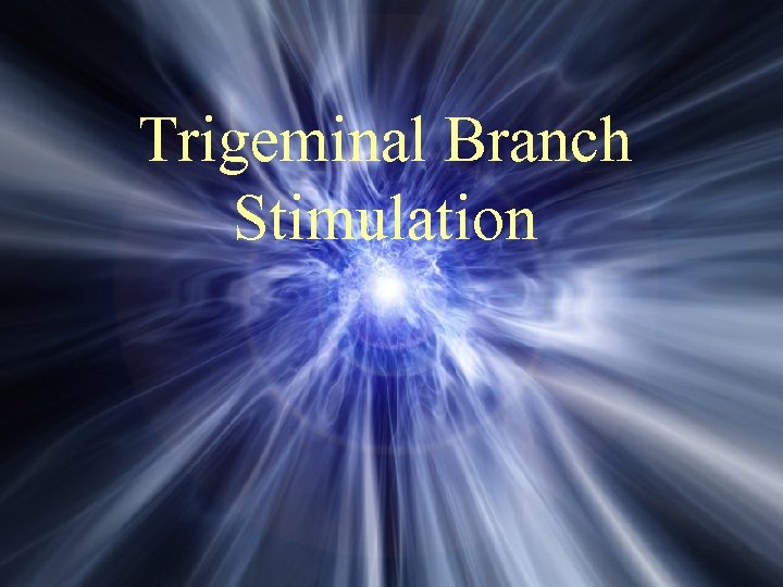 Trigeminal Branch Stimulation 