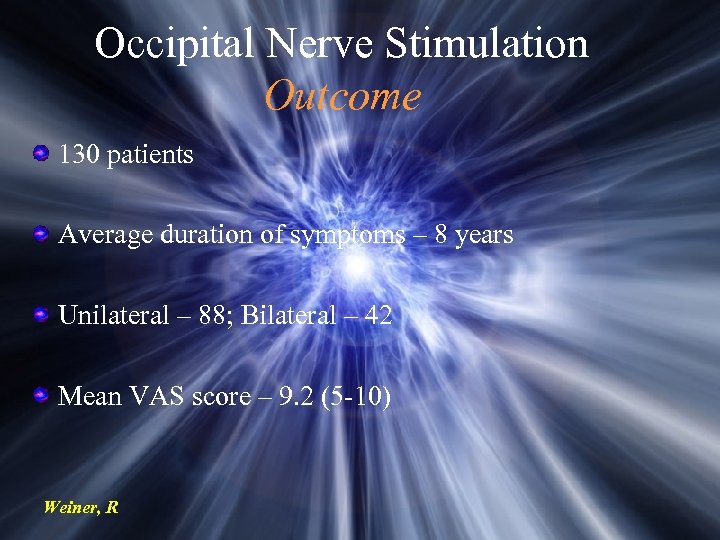 Occipital Nerve Stimulation Outcome 130 patients Average duration of symptoms – 8 years Unilateral