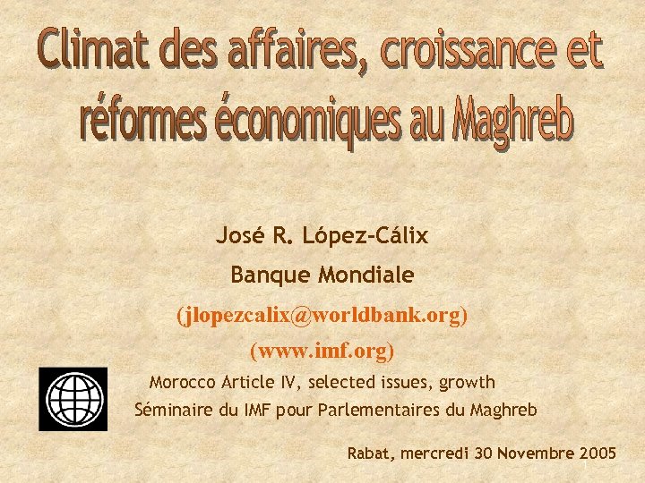José R. López-Cálix Banque Mondiale (jlopezcalix@worldbank. org) (www. imf. org) Morocco Article IV, selected