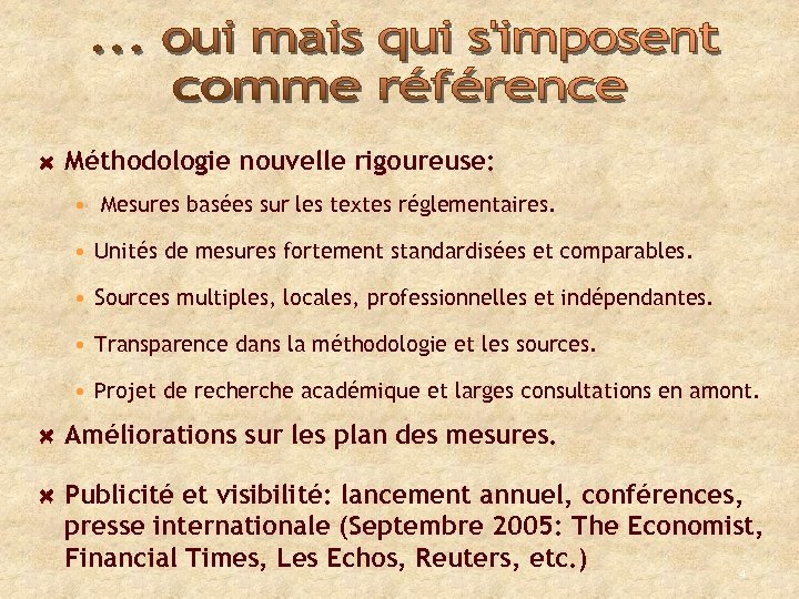 Méthodologie nouvelle rigoureuse: • Mesures basées sur les textes réglementaires. • Unités de mesures