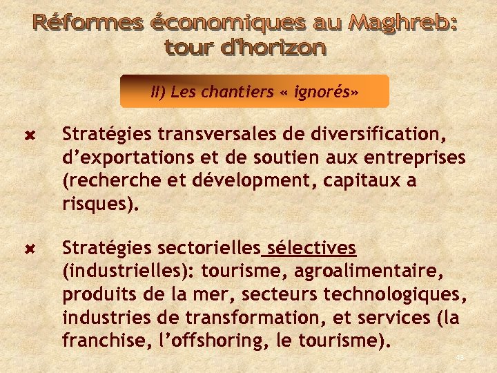 II) Les chantiers « ignorés» Stratégies transversales de diversification, d’exportations et de soutien aux