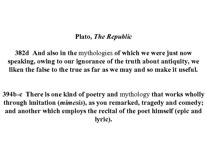 Plato, The Republic 382 d And also in the mythologies of which we were