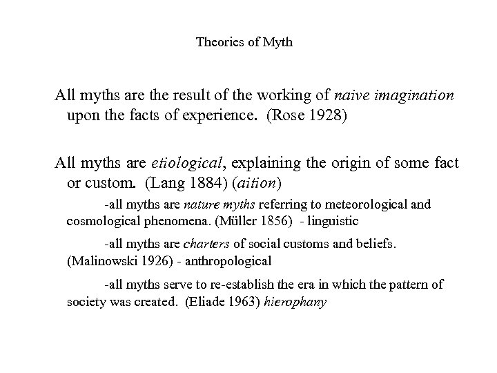 Theories of Myth All myths are the result of the working of naive imagination