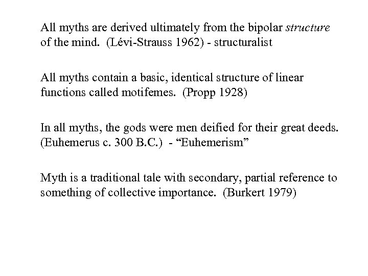 All myths are derived ultimately from the bipolar structure of the mind. (Lévi-Strauss 1962)