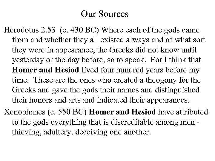 Our Sources Herodotus 2. 53 (c. 430 BC) Where each of the gods came