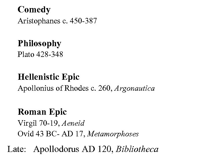Comedy Aristophanes c. 450 -387 Philosophy Plato 428 -348 Hellenistic Epic Apollonius of Rhodes