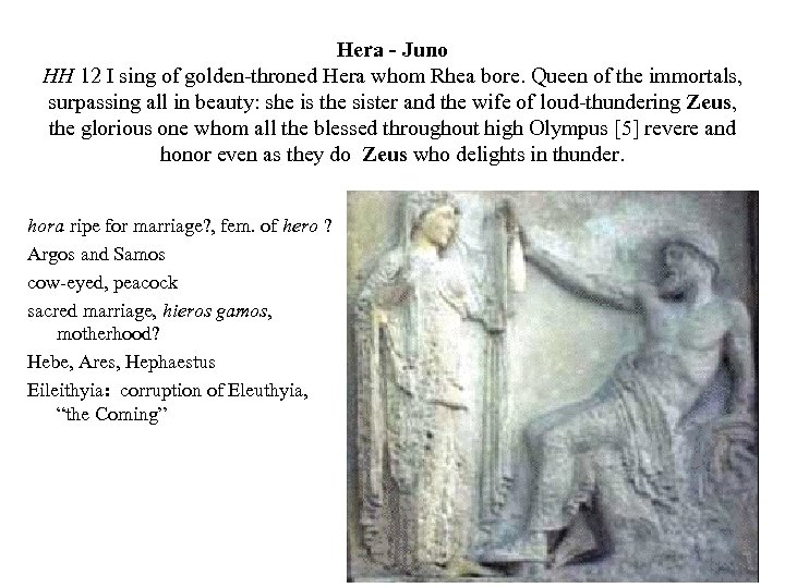 Hera - Juno HH 12 I sing of golden-throned Hera whom Rhea bore. Queen