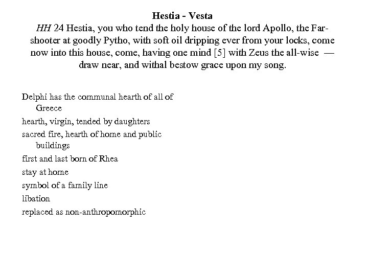 Hestia - Vesta HH 24 Hestia, you who tend the holy house of the