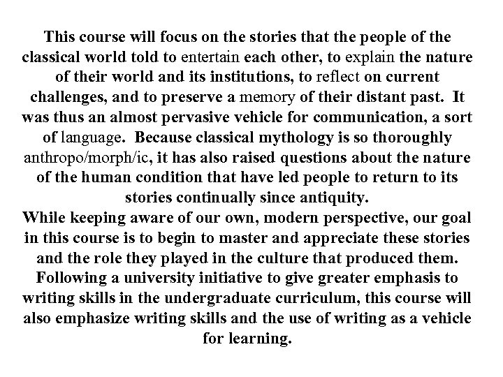 This course will focus on the stories that the people of the classical world