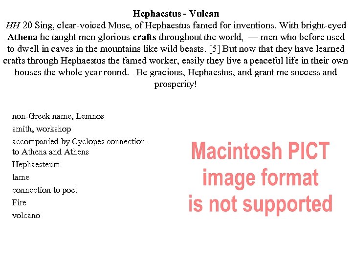 Hephaestus - Vulcan HH 20 Sing, clear-voiced Muse, of Hephaestus famed for inventions. With